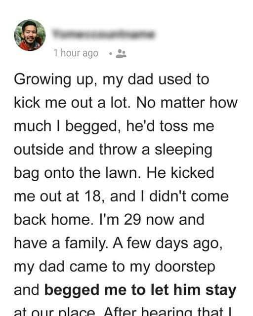 What the man did after his dad begged him to let him stay at his place is below