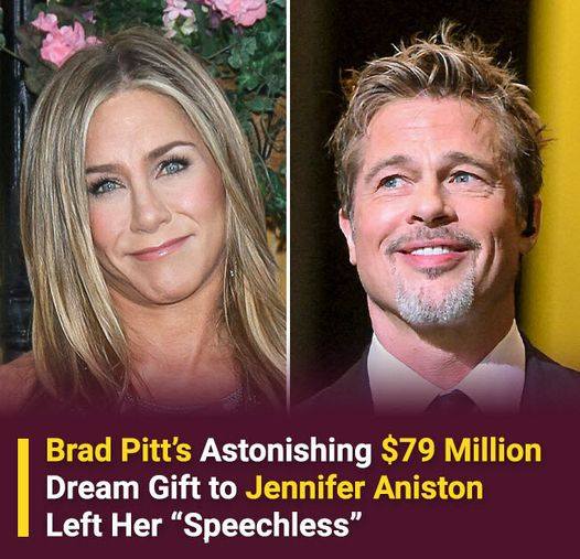 Jennifer Aniston Is Speechless After Getting $79 Million Gift From Brad Pitt