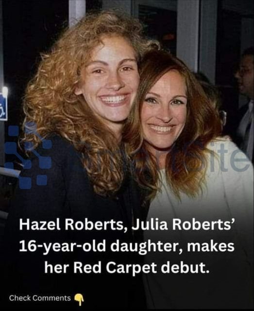 Hazel Roberts, Julia Roberts’ 16-year-old daughter, makes her Red Carpet debut.😍
