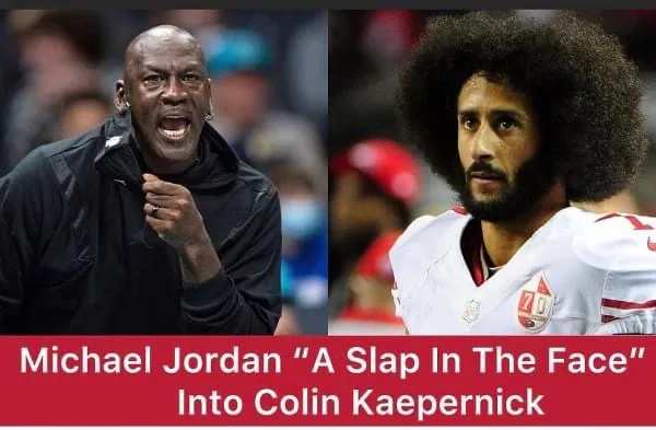 Michael Jordan “A Slap In The Face” Into Colin Kaepernick