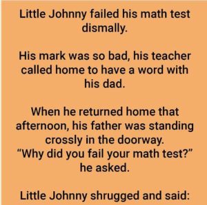 Little Johnny’s maths test was a complete failure