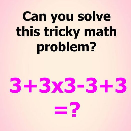 Many people get it wrong: Can you solve this tricky math problem?