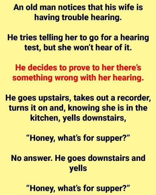 An Old Man Decides to Prove His Wife Isn’t Having Hearing Problems.