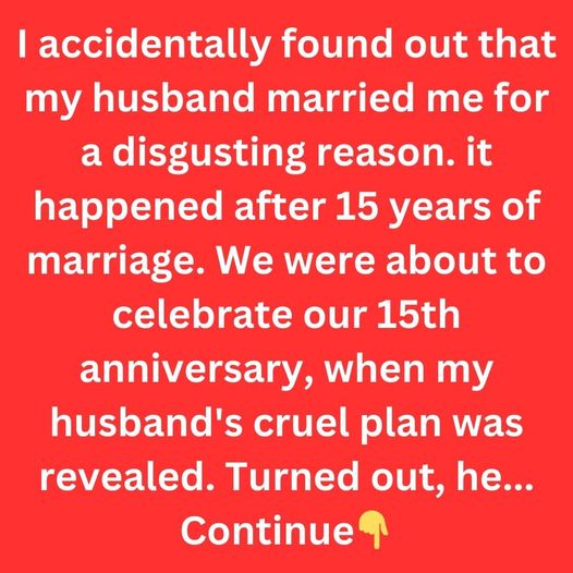 I Just Found Out That My Husband of 15 Years Married Me for a Disgusting Reason, Revenge Is Coming