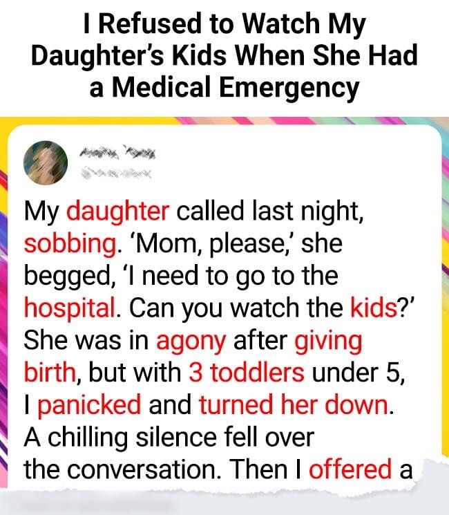 I refused to whatch my daughter’s kids when she had a medical emergency