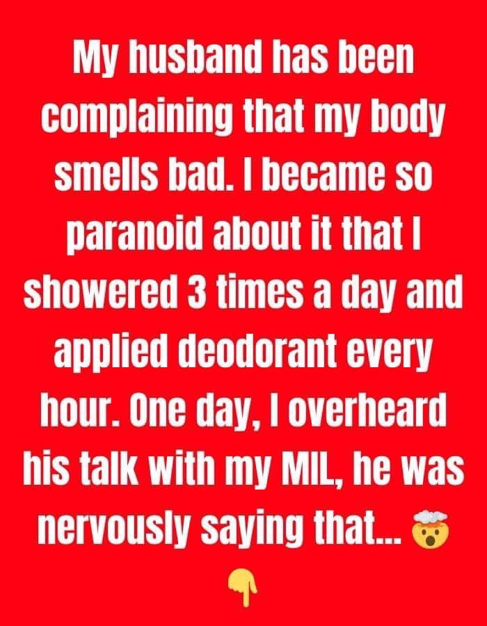 My husband claimed that my body stinks, but what sh0cked me was why he did so